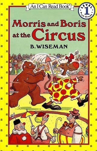 Morris and Boris at the Circus: A Fun I Can Read About a Silly Moose for Kids (Ages 4-8) (I Can Read Level 1)