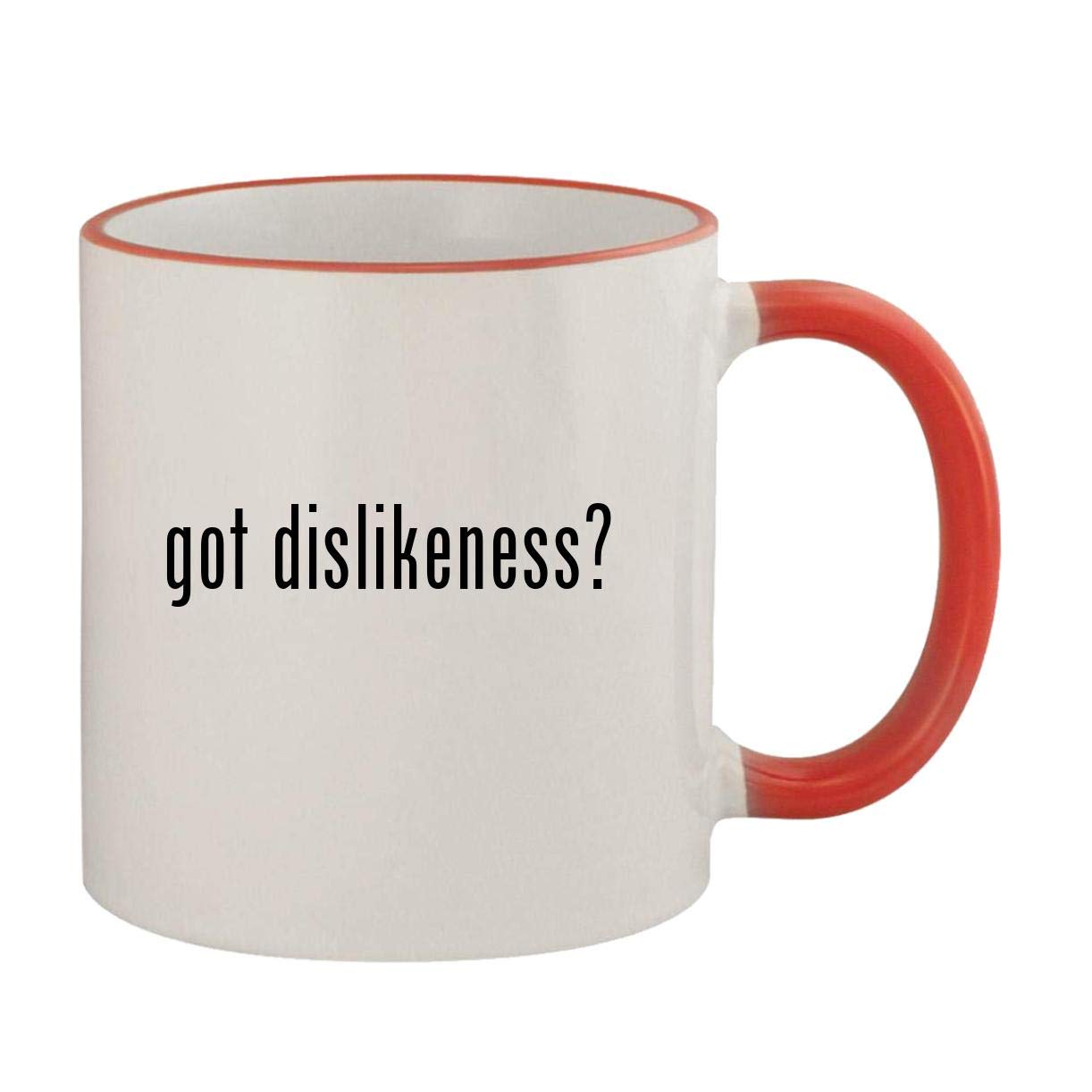 got dislikeness? - 11oz Ceramic Colored Rim & Handle Coffee Mug, Red