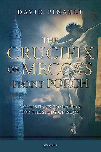 Cover of The Crucifix on Mecca's Front Porch: A Christian's Companion for the Study of Islam