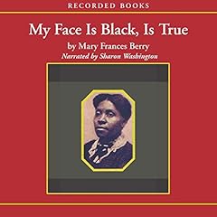 My Face is Black is True Audiolibro Por Mary Frances Berry arte de portada
