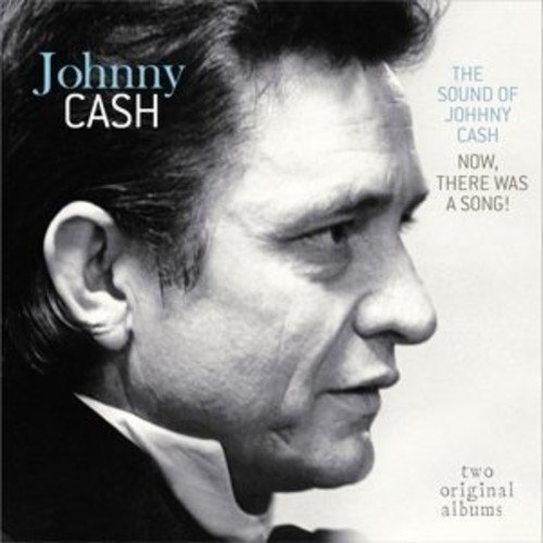 The Sound of Johnny Cash / Now, There Was A