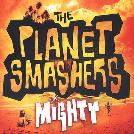 Mighty [Audio CD] The Planet Smashers