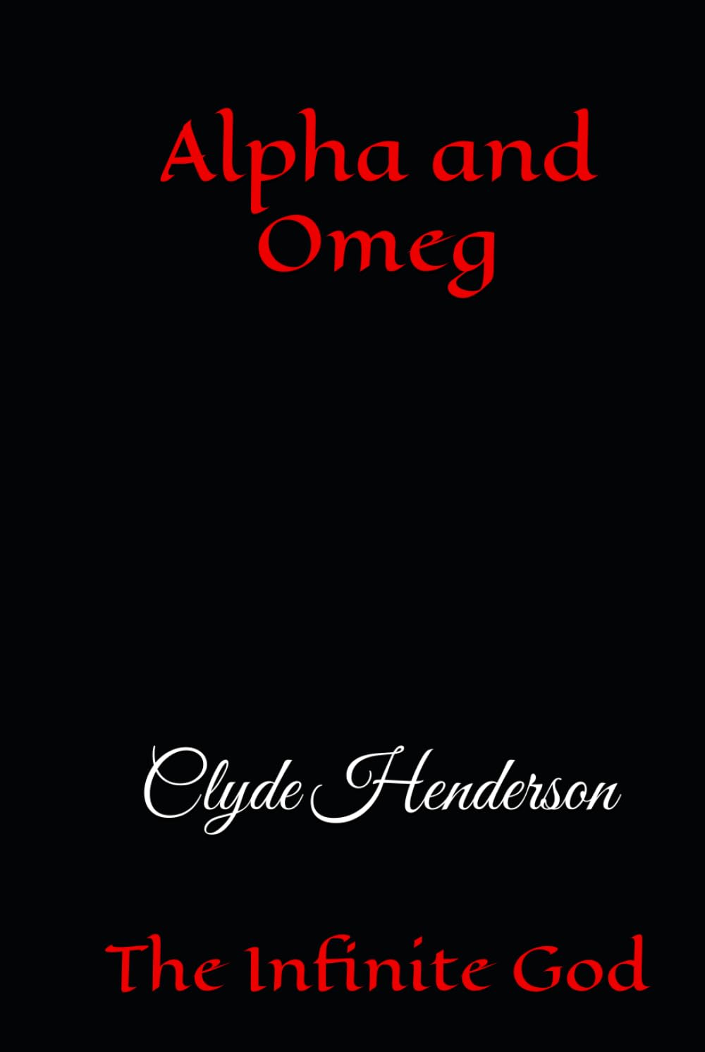 Alpha and Omega: The Infinite God