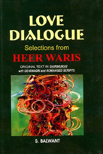 Love Dialogue Selections Froms heer Waris: Original Text in Gurmukhi with Devanagri and Romanised Scripts: Selections from Heer Waris