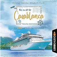 Nie zu alt für Casablanca - Die VIER auf tödlicher Kreuzfahrt Hörbuch