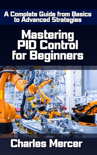 Mastering PID Control for Beginners: A Complete Guide from Basics