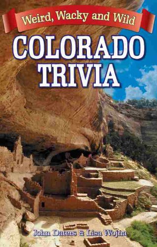 Colorado Trivia: Weird, Wacky & Wild (Weird, Wacky and Wild)