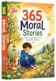 365 Moral Stories Book for Kids Ages 4–8 – A Collection of Short Illustrated Stories to Teach...