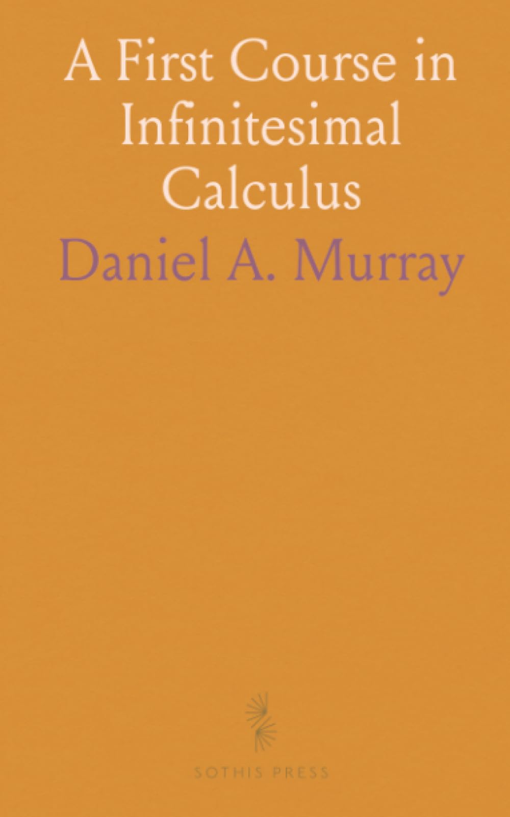 A First Course in Infinitesimal Calculus