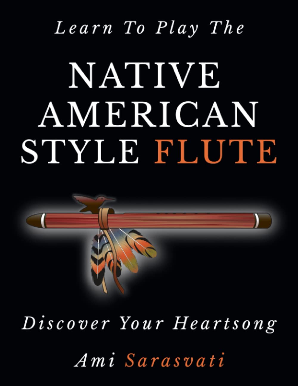Prana Healing Arts Learn To Play The Native American Style Flute: Discover Your Heartsong Paperback – Import, 17 May 2019