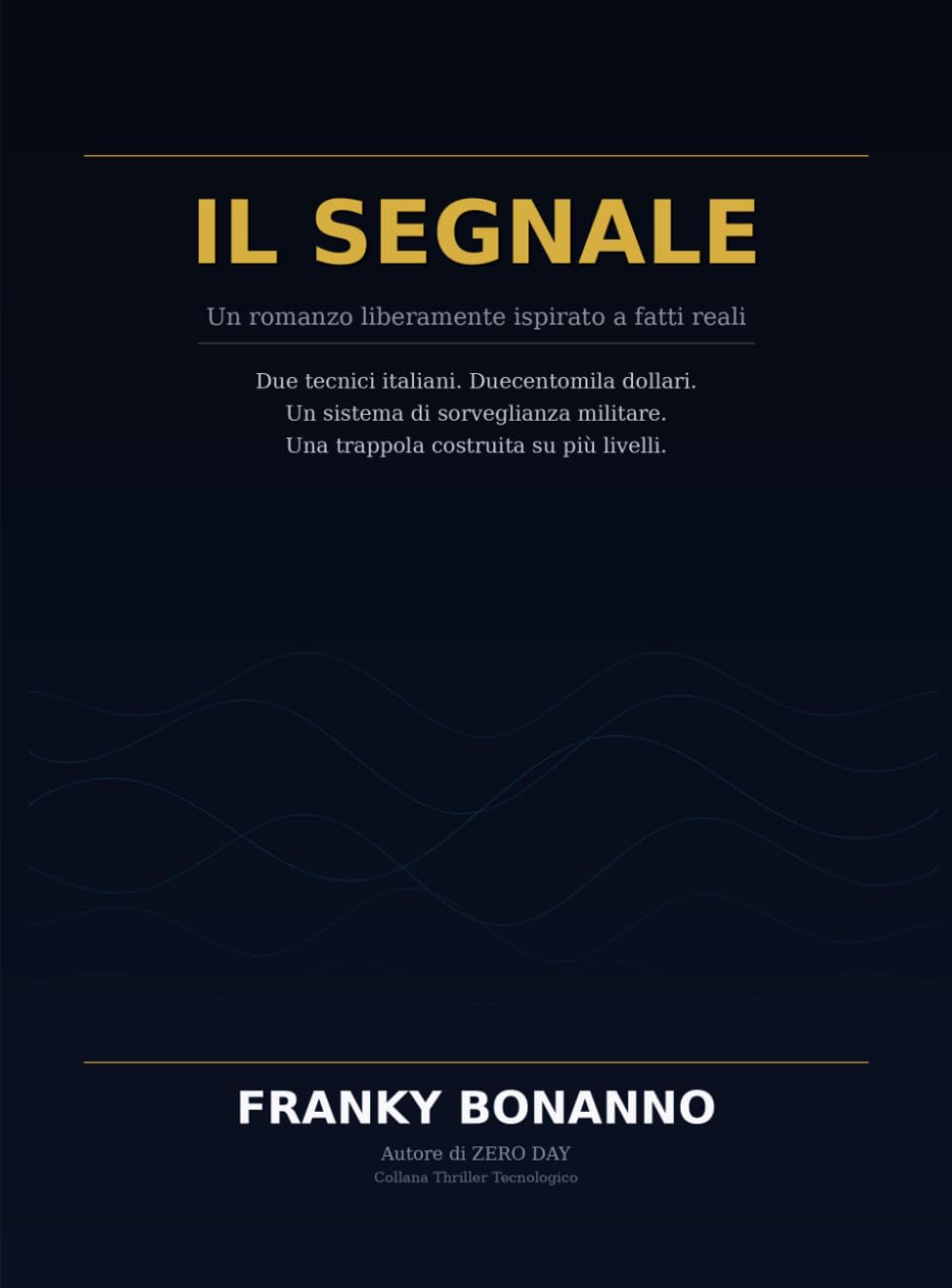 Il Segnale: Un romanzo liberamente ispirato a fatti reali (Thriller Tecnologico)