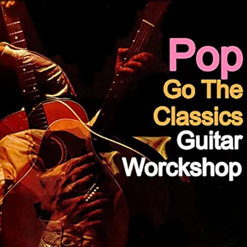 Pop Go To The Classics Guitar Workshop