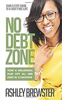 No Debt Zone : Your 9 Step Guide to a Debt Free Life 1086456467 Book Cover
