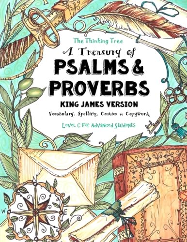 A Treasury of Psalms and Proverbs - King James Version: Vocabulary, Spelling, Comics & Copywork - The Thinking Tree - Level C for Advanced Students