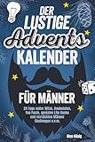 Der lustige Adventskalender für Männer | 24 Tage voller Witze, Knobeleien, Fun Facts, genialen Life Hacks und verrückten Männer Challenges u.v.m.