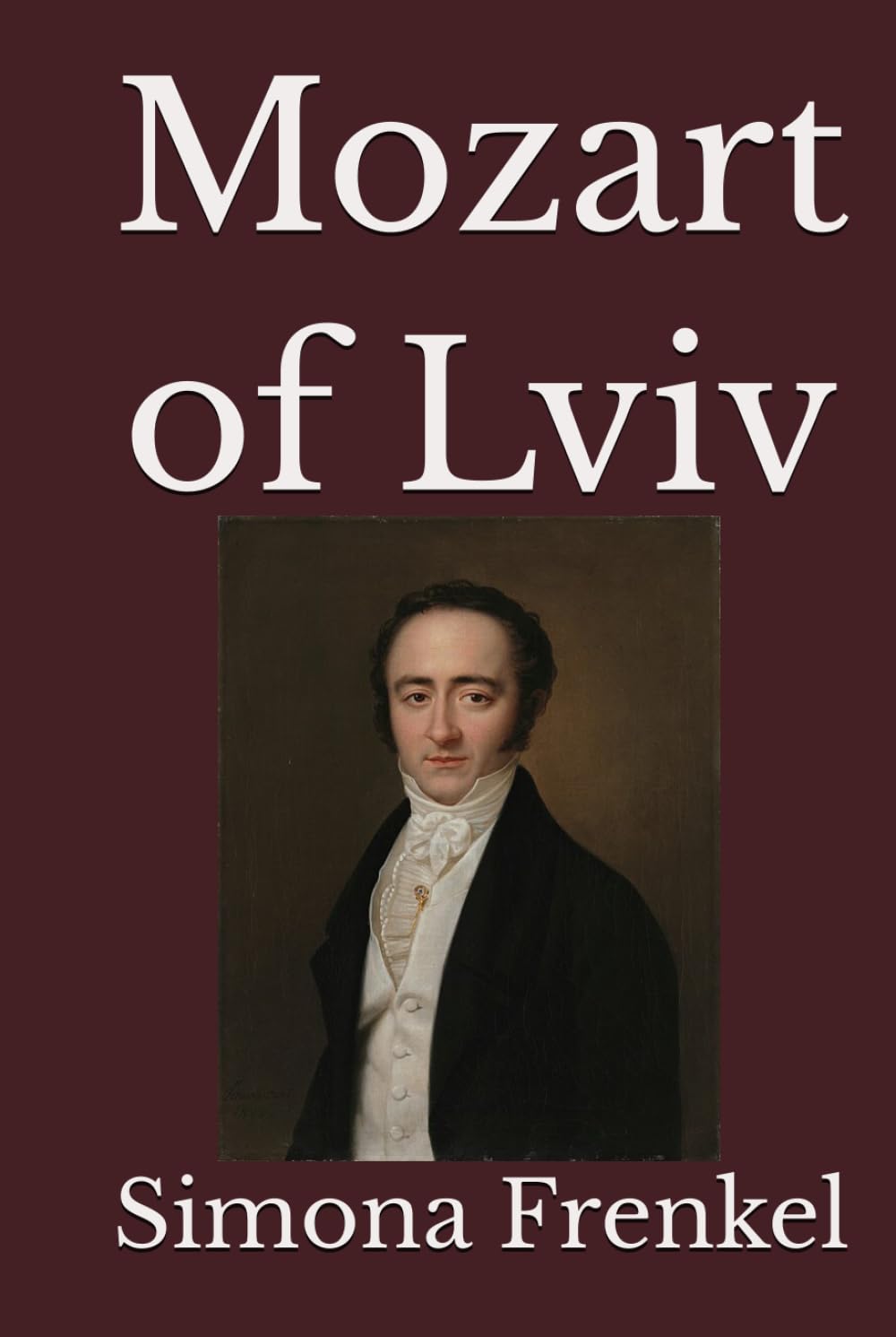 Mozart of Lviv: Franz Xaver Wolfgang Mozart and His World
