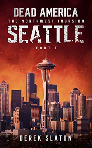 Dead America - Seattle Pt. 1 (Dead America - The Northwest Invasion Book 3) (English Edition)のサムネイル