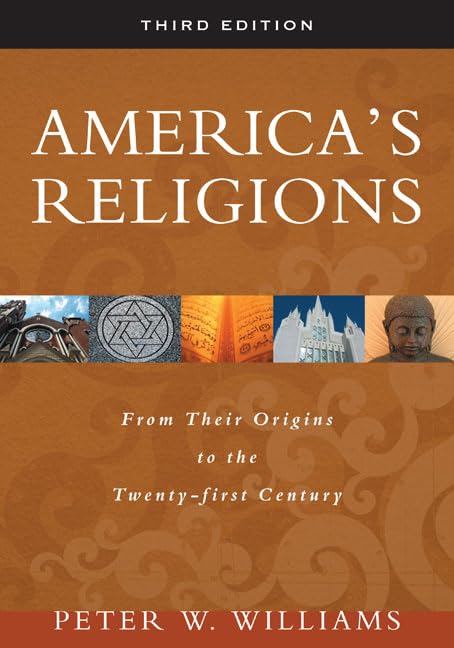 America's Religions: From Their Origins to the Twenty-first Century