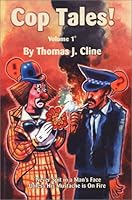 Cop Tales! Volume1: Never Spit in a Man's Face Unless His Mustache is On Fire 1928869076 Book Cover