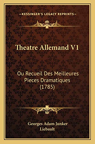 Theatre Allemand V1: Ou Recueil Des Meilleures Pieces Dramatiques (1785) (French Edition)