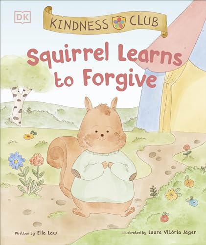 DK Children Kindness Club Squirrel Learns to Forgive Join the Kindness Club as They Find the Courage to Be Kind.