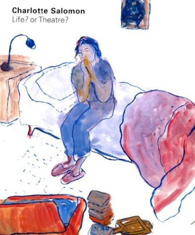 Life? or Theatre?: The Work of Charlotte Salomon