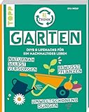 Rethink Garten. Bewusst pflanzen, umweltschonend düngen, naturnah selbst versorgen: DIYs und Lifehacks für ein nachhaltiges Leben.