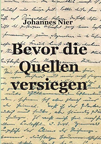 Bevor die Quellen versiegen: Schicksal einer Familie 1929 - 1951 Bevor die Quellen versiegen: Schicksal einer Familie 1929 - 1951