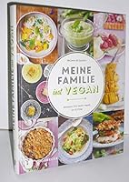 Meine Familie isst vegan: Rezepte für mehr vegan im Alltag 3799510400 Book Cover