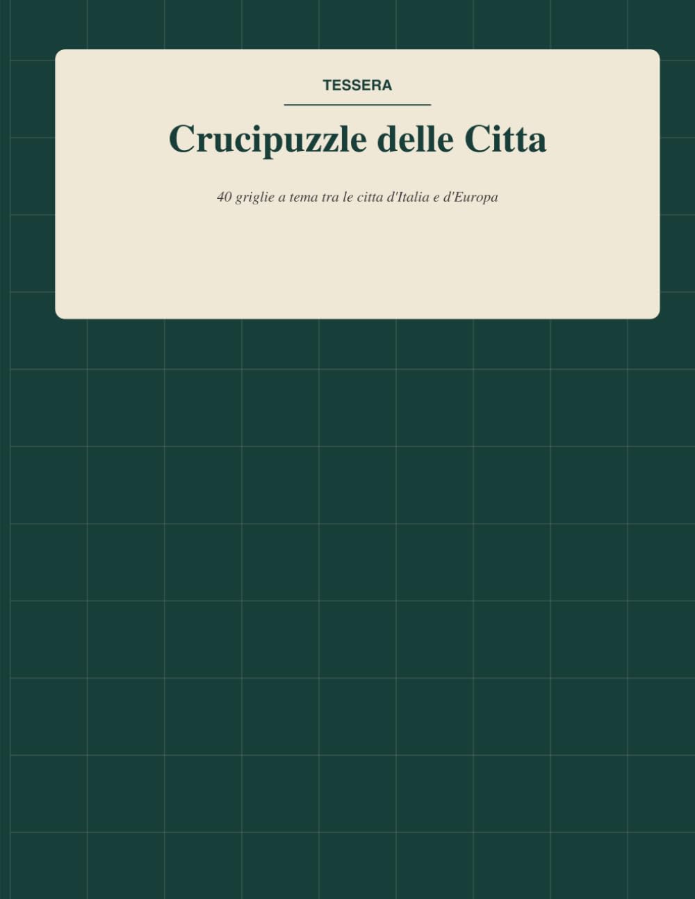 Crucipuzzle delle Citta: 40 griglie a tema, dalle citta italiane alle capitali del mondo