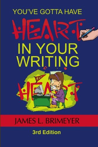 You've Gotta Have Heart—In Your Writing: Third ... 1587497042 Book Cover