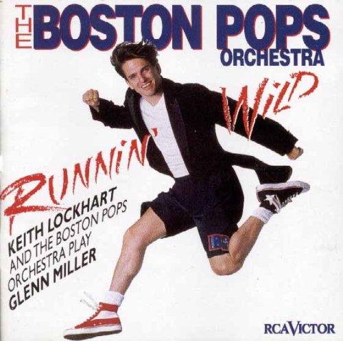 Runnin' Wild: Keith Lockhart and the Boston Pops Orchestra Play Glenn Miller [Audio CD]