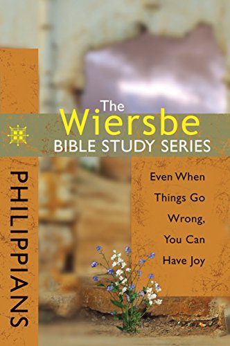 The Wiersbe Bible Study Series: Philippians: Even When Things Go Wrong, You Can Have Joy