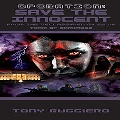 Operation: Save the Innocent (Declassified Files of Team of Darkness Book 2) Audiobook By Tony Ruggiero cover art