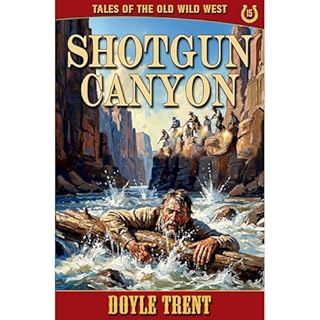 Shotgun Canyon: Tales of the Old Wild West - Book 15 Audiobook By Doyle Trent cover art
