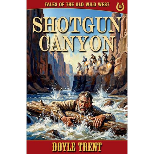 Shotgun Canyon: Tales of the Old Wild West - Book 15 Audiobook By Doyle Trent cover art