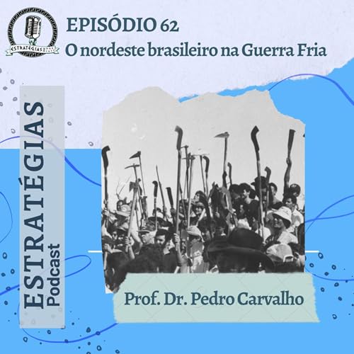 #62 - O Nordeste brasileiro na Guerra Fria Podcast Por capa
