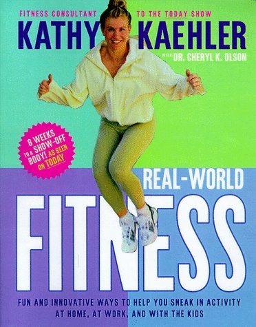 Real-World Fitness: Fun and Innovative Ways to Help You Sneak in Activity at Home, at Work and with the Kids