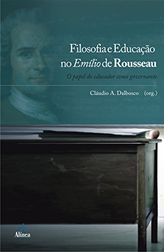Filosofia e Educação no Emílio de Rousseau. O Papel do Educador Como Governante - Cláudio A. Dalbosco