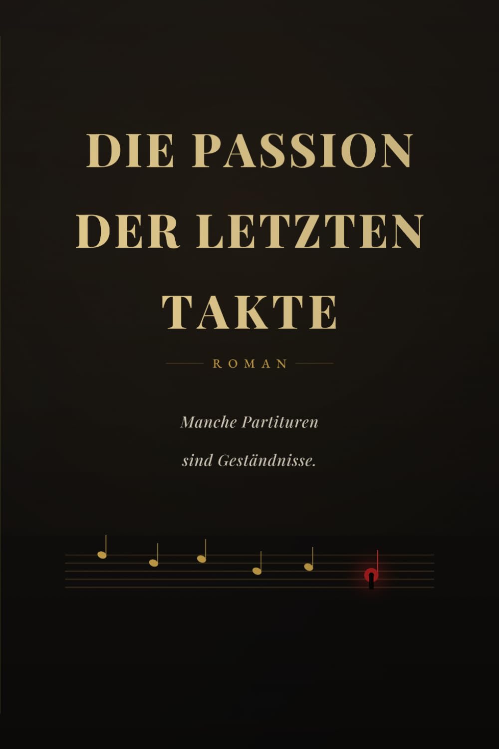 Die Passion der letzten Takte: Manche Partituren sind Geständnisse
