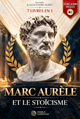 MARC AURÈLE ET LE STOÏCISME: 7 LIVRES EN 1 : Journal et réflexion...