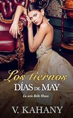 Los tiernos días de May (Spanish Edition) (Belle House nº 1)