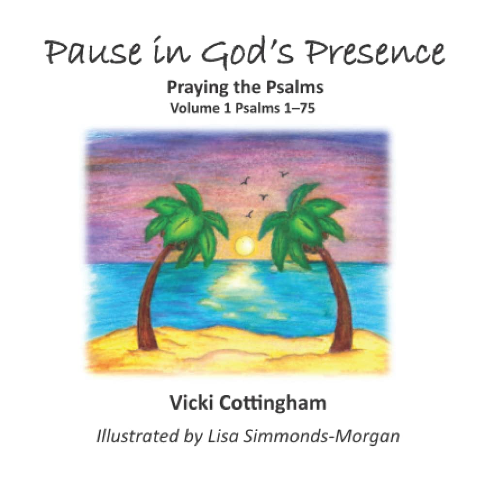 Pause in God's Presence: Praying the Psalms Volume 1 Psalms 1-75 (Pause in God's Presence Series)
