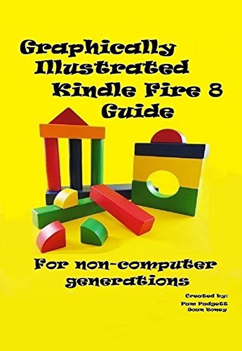 A Graphically Illustrated Kindle Fire HD 8 Guide: For Non-Computer Generations