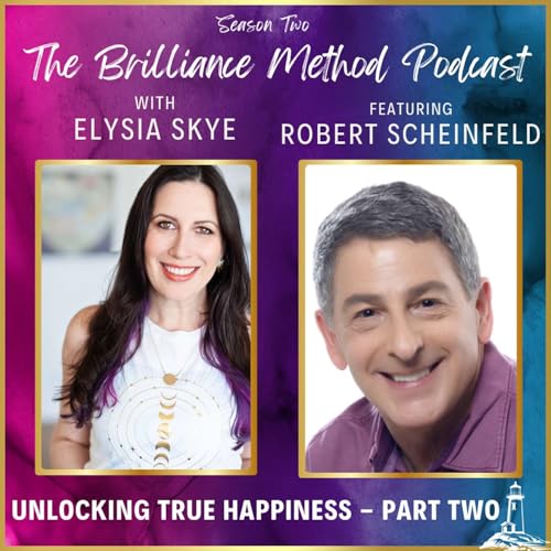 Page de couverture de Unlocking True Happiness with Robert Scheinfeld - Part Two
