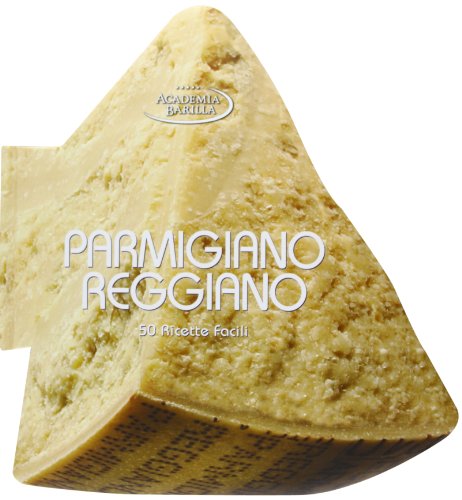 Parmigiano Reggiano. 50 Ricette Facili