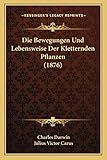  Die Bewegungen Und Lebensweise Der Kletternden Pflanzen (1876)
