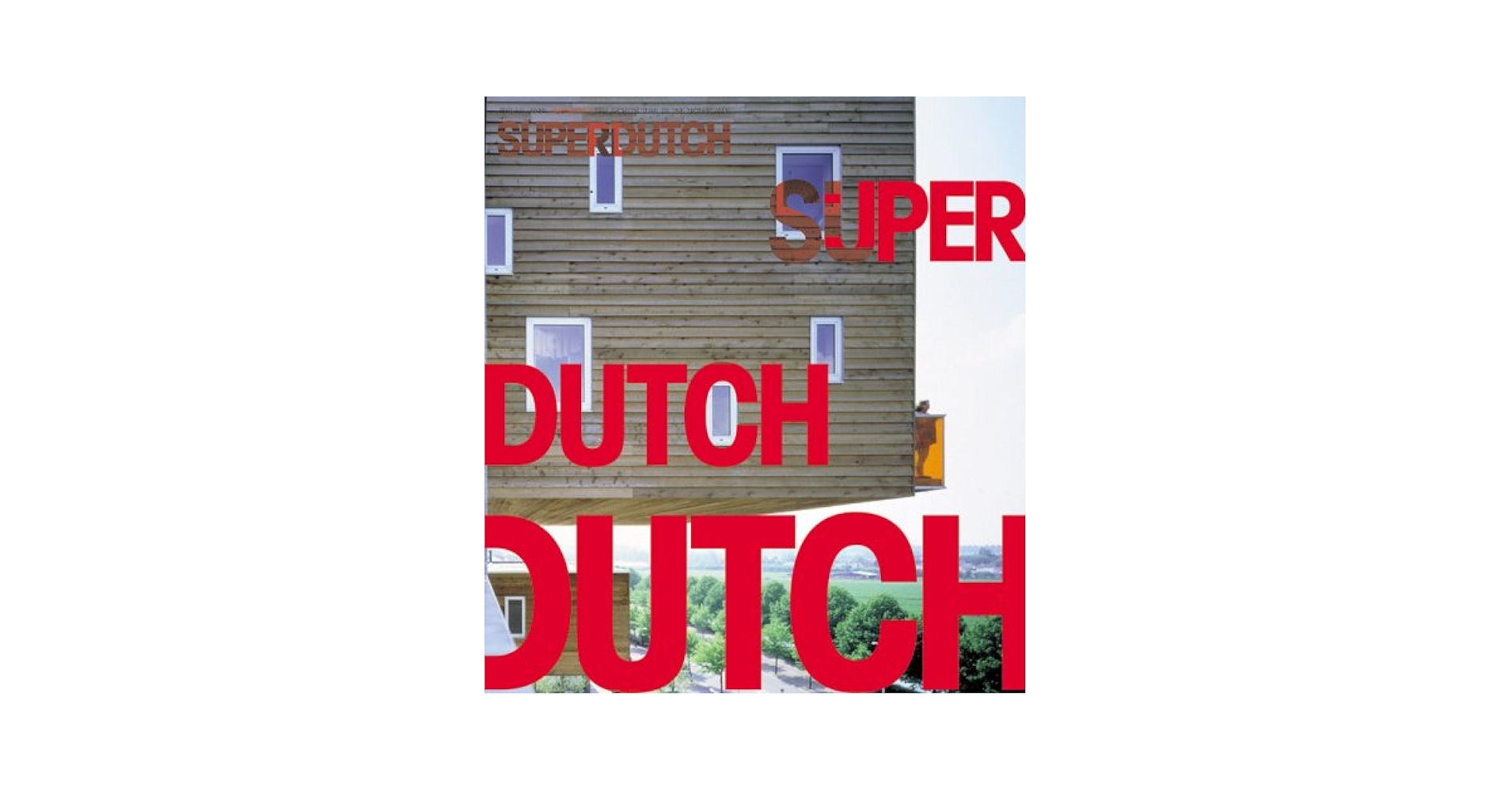 SuperDutch : New Architecture in the Netherlands: Lootsma, Bart