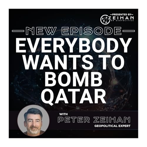 Everybody Wants to Bomb Qatar || Peter Zeihan Podcast Por arte de portada