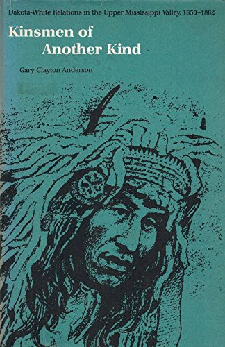 Kinsmen of Another Kind: Dakota White Relations... 0803210183 Book Cover